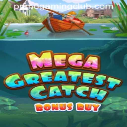 Discover the Thrill of MegaGreatestCatchBonusBuy at PRIMOGAMING CLUB